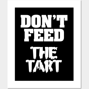 Don't Feed The Tart Posters and Art